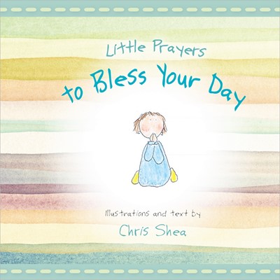 Little Prayers To Bless Your Day HB - Chris Shea
